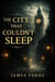 The City That Couldn’t Sleep