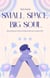 Small Space Big Soul: Stop letting your square footage dictate your quality of life