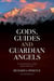 Gods, Guides and Guardian Angels