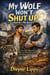 My Wolf Won’t Shut Up (And He’s My Boss)