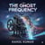 The Ghost Frequency