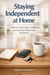 Staying Independent at Home:  A Practical, Calm Guide to Living Safely and Comfortably Without Major Renovations