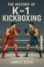 The History of K-1 Kickboxing