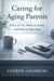 Caring for Aging Parents: What to Do, What to Avoid, and How to Stay Sane