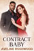 The Contract Baby:A Business Arrangement, an Unexpected Pregnancy, and a Love Neither of Them Planned