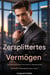 Zertrümmertes Vermögen - Das Smith-Geheimnisse-Familienbuch Eins, #1