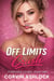 Off Limits Crush:A Forbidden Romance of Secrets, Stolen Glances, and Feelings That Won’t Stay Quiet