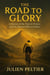 The Road to Glory: A History of the Tour de France and the Human Will to Endure - Legends of French Sport, #1