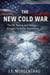The New Cold War: The US, Russia, and China's Struggle for Arctic Supremacy