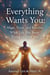 Everything Wants You