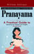 Pranayama: Ultimate Breathing Techniques to Calm Your Mind (A Practical Guide to Mastering Your Emotions and Thoughts Through Breath)