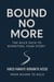 Bound No More:The Bold Path to Rewriting Your Story