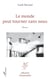 Le monde peut tourner sans nous
