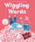 Wiggling Words - A fun story about dyslexia, creativity and building confidence