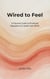 Wired to Feel