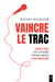 Vaincre le trac - Analyser les causes pour mieux s'en défaire