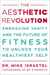 The Aesthetic Revolution - Embracing Vanity and the Future of Fitness to Unlock Your Healthiest Self