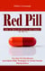 Red Pill: How to Question Reality and Conquer the Matrix (The Red Pill Mindframe and Alpha Male Strategies to Avoid Female Manipulation)