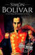 Simón Bolívar: A Life from Beginning to End
