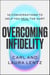 Overcoming Infidelity - 10 Conversations to Help You Heal the Hurt