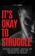 It's Okay To Struggle - The Cost of Silence, #2