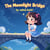 The Moonlight Bridge - Bedtime Journeys Above the Clouds, #5