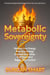 Metabolic Sovereignty: Reclaim Your Energy. Rule Your Biology