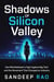 Shadows of Silicon Valley : One Whistleblower's Fight Against Big Tech and the Movement That Changed an Industry