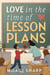 Love In The Time of Lesson Plans