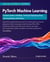 PyTorch Machine Learning: Practical Guide to Building, Training & Deploying Deep Learning Models with Python