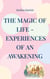 The Magic of Life - Experiences of an Awakening