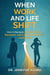 When Work and Life Shift   How to Navigate Job Loss, Major Decisions, and Career Survival with Confidence