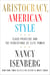Aristocracy, American Style - Class Privilege and the Persistence of Elite Power