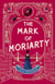 The Mark of Moriarty - Sherlock Holmes Is Dead but his Nemesis Is Not