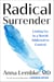 Radical Surrender - Letting Go in a World Addicted to Control