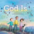 God Is . . .