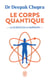 Le corps quantique. La science de la guérison