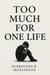 Too much for one life