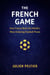 The French Game: How France Built the World’s Most Enduring Football Power - Legends of French Sport, #3