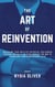 The Art of Reinvention: Unlocking Your Creative Potential for Career Success and Ways to Think Outside the Box to Transform Your Professional Path