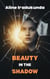 Beauty in the Shadow