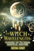 The Witch Wavelength: Tuning in to Your Magical Nature - The Witch Wavelength, #1
