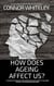 How Does Ageing Affect Us?: A Cognitive Psychology and Neuropsychology Guide To The Ageing Process, The Ageing Brain and More - An Introductory Series