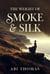 The Weight of Smoke & Silk