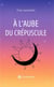 À l’aube du crépuscule