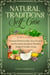 Natural Traditions Self-Care:  Practical Herbal Guides, Easy Recipes, and Everyday Rituals for Mindful, Budget-Friendly Living