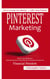 Pinterest Marketing: How to Increase Your Website’s Traffic Using Pinterest (Step-by-step Methods to Generate Revenue Using Pinterest for Business Growth and Financial Freedom)