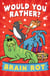 Would You Rather? Brain Rot