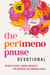 The Perimenopause Devotional - 30 Days of Grace, Humor, and Relief for Surviving the Hormonal Havoc