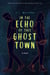 In the Echo of this Ghost Town